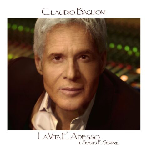 Claudio Baglioni: esce oggi l’album “LA VITA È ADESSO, IL SOGNO È SEMPRE”, il più venduto di sempre in Italia con 11 tracce interamente risuonate e cantate dal vivo con rinnovati arrangiamenti